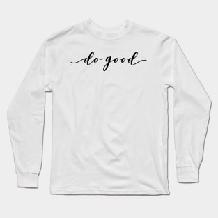 do good Long Sleeve T-Shirt